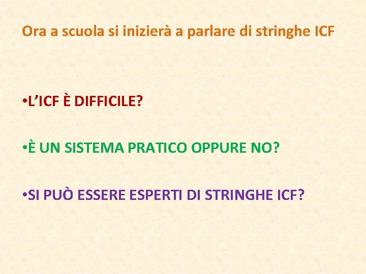 Ora a scuola si inizierà a parlare di stringhe ICF • L’ICF È DIFFICILE?