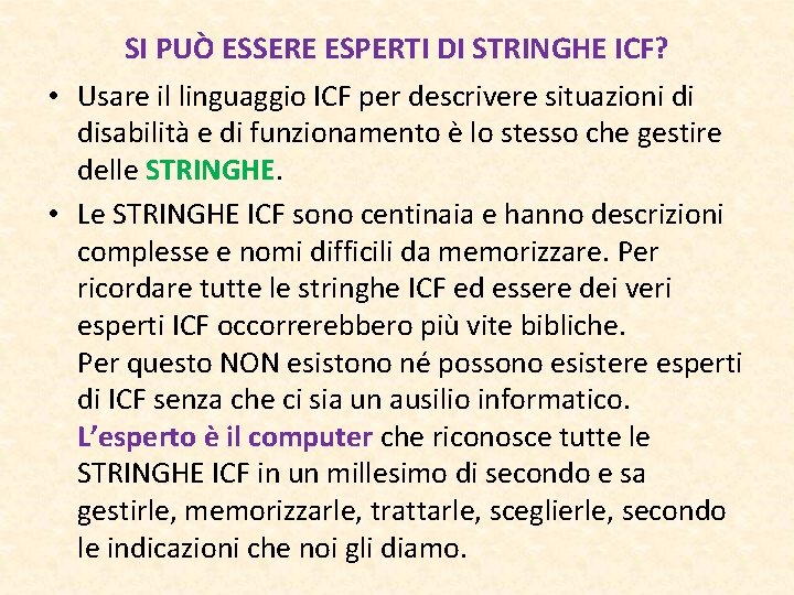 SI PUÒ ESSERE ESPERTI DI STRINGHE ICF? • Usare il linguaggio ICF per descrivere