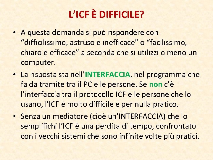 L’ICF È DIFFICILE? • A questa domanda si può rispondere con “difficilissimo, astruso e