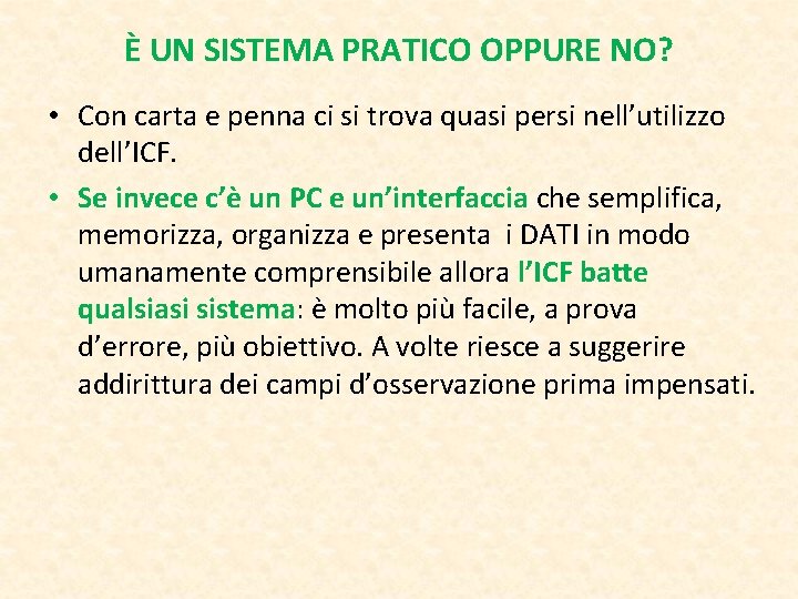 È UN SISTEMA PRATICO OPPURE NO? • Con carta e penna ci si trova