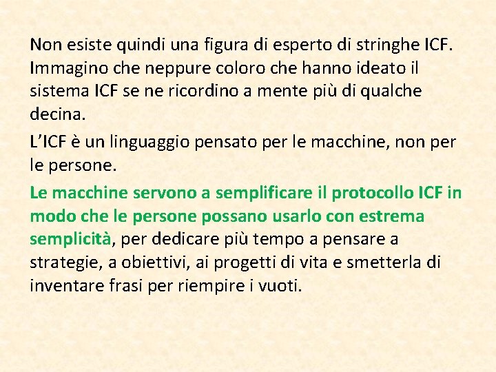 Non esiste quindi una figura di esperto di stringhe ICF. Immagino che neppure coloro