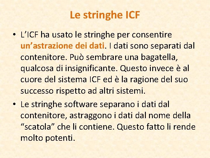 Le stringhe ICF • L’ICF ha usato le stringhe per consentire un’astrazione dei dati.