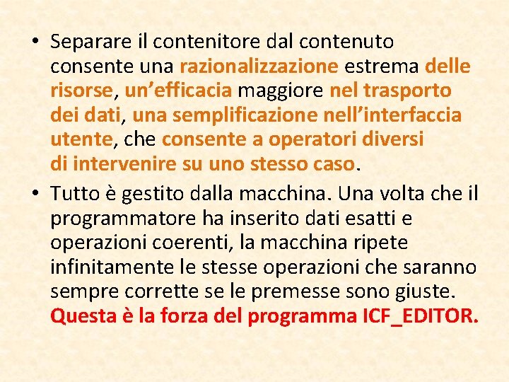  • Separare il contenitore dal contenuto consente una razionalizzazione estrema delle risorse, un’efficacia