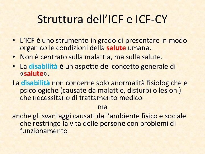 Struttura dell’ICF e ICF-CY • L’ICF è uno strumento in grado di presentare in