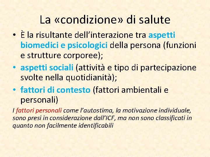 La «condizione» di salute • È la risultante dell’interazione tra aspetti biomedici e psicologici