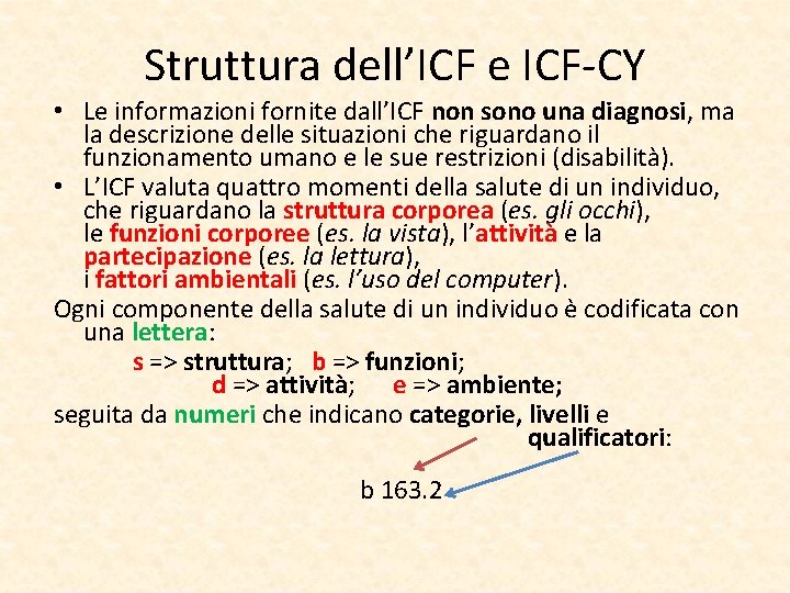 Struttura dell’ICF e ICF-CY • Le informazioni fornite dall’ICF non sono una diagnosi, ma