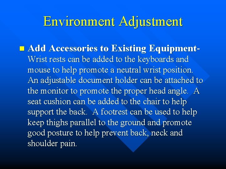 Environment Adjustment n Add Accessories to Existing Equipment. Wrist rests can be added to Environment Adjustment n Add Accessories to Existing Equipment. Wrist rests can be added to