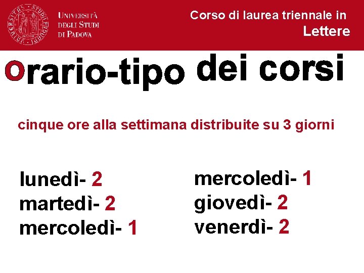 Corso di laurea triennale in Lettere o dei corsi cinque ore alla settimana distribuite