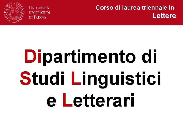 Corso di laurea triennale in Lettere Dipartimento di Studi Linguistici e Letterari 