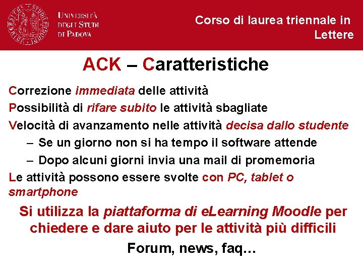 Corso di laurea triennale in Lettere ACK – Caratteristiche Correzione immediata delle attività Possibilità