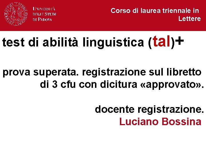 Corso di laurea triennale in Lettere test di abilità linguistica (tal)+ prova superata. registrazione