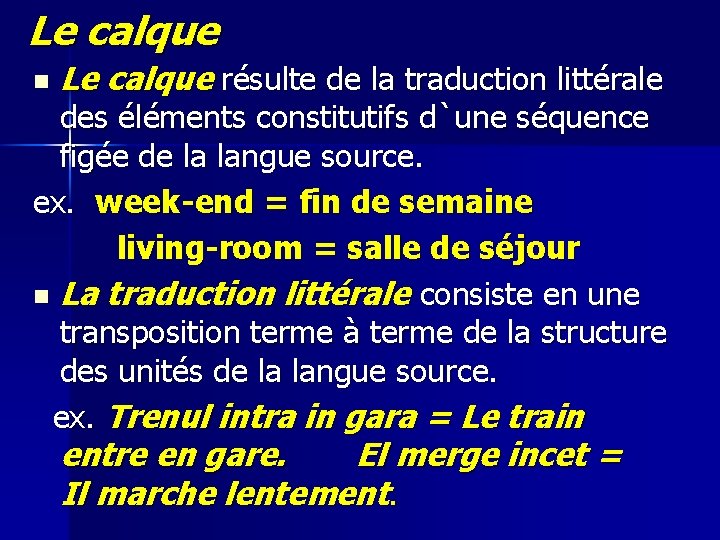 Le calque n Le calque résulte de la traduction littérale des éléments constitutifs d`une