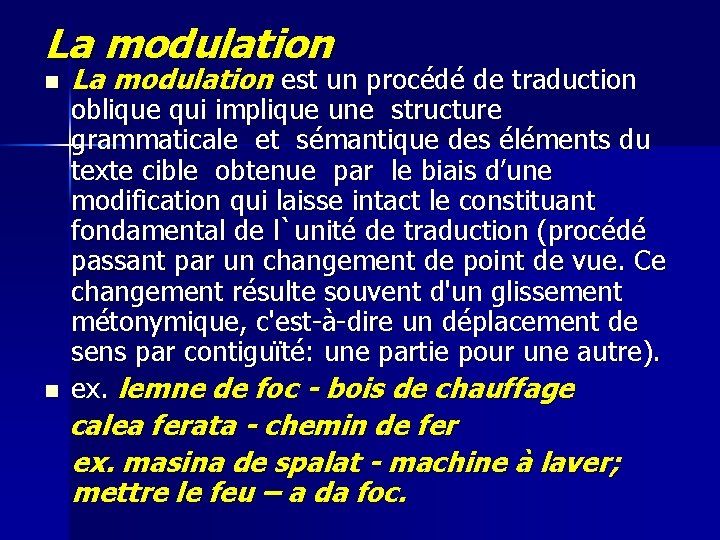 La modulation n n La modulation est un procédé de traduction oblique qui implique