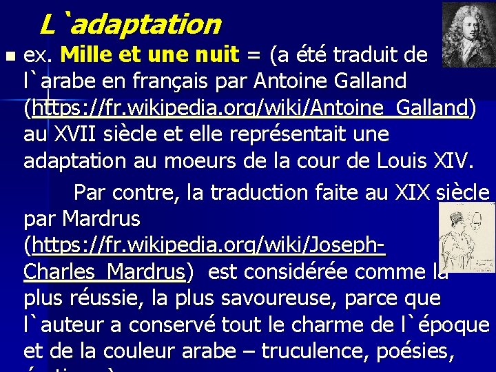 L`adaptation ex. Mille et une nuit = (a été traduit de l`arabe en français