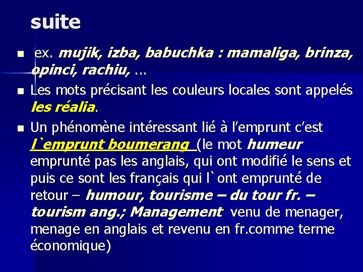 suite n n n ex. mujik, izba, babuchka : mamaliga, brinza, opinci, rachiu, .