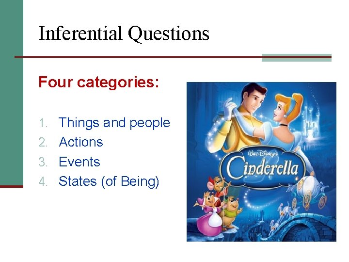 Inferential Questions Four categories: 1. Things and people 2. Actions 3. Events 4. States