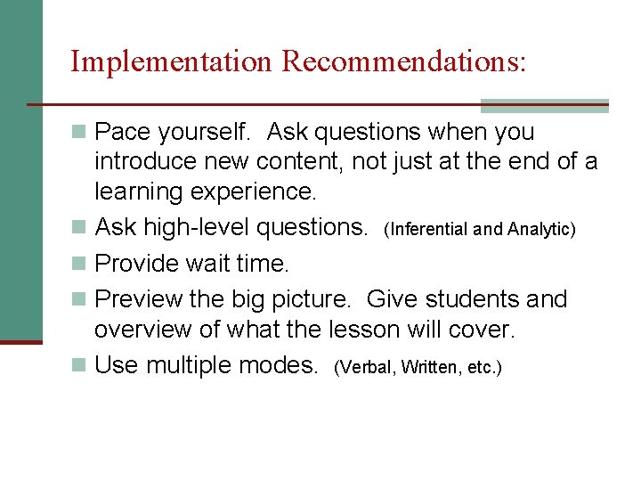 Implementation Recommendations: n Pace yourself. Ask questions when you introduce new content, not just