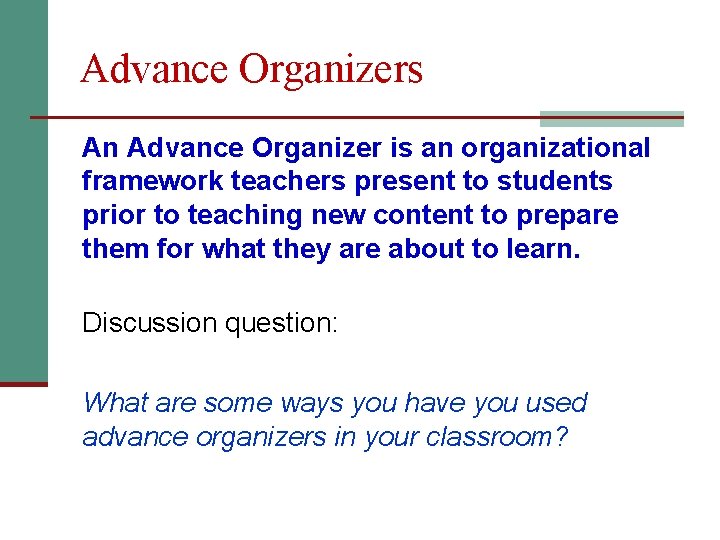 Advance Organizers An Advance Organizer is an organizational framework teachers present to students prior