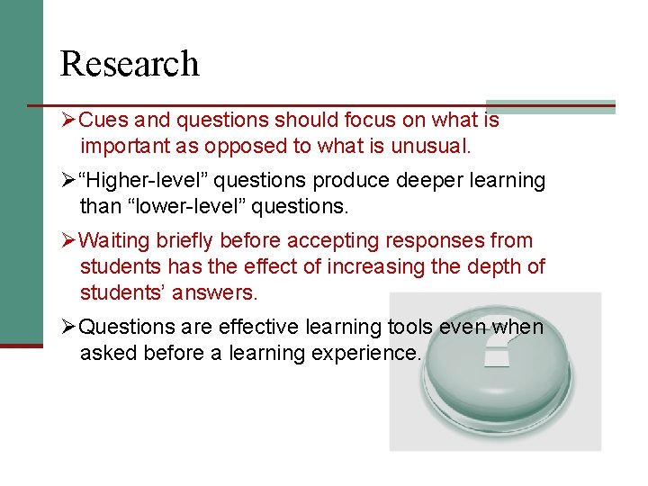 Research ØCues and questions should focus on what is important as opposed to what