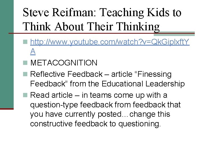 Steve Reifman: Teaching Kids to Think About Their Thinking n http: //www. youtube. com/watch?