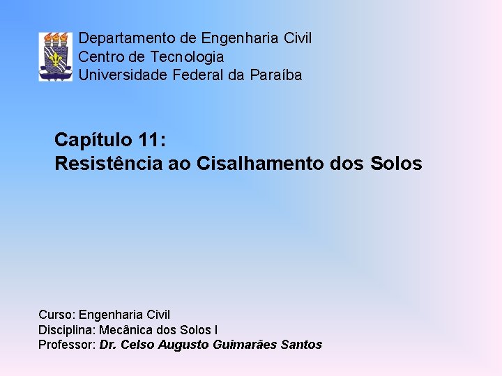 Departamento de Engenharia Civil Centro de Tecnologia Universidade Federal da Paraíba Capítulo 11: Resistência