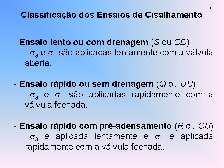 Classificação dos Ensaios de Cisalhamento 10/11 - Ensaio lento ou com drenagem (S ou