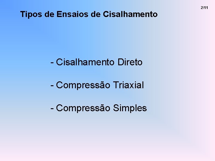 Tipos de Ensaios de Cisalhamento - Cisalhamento Direto - Compressão Triaxial - Compressão Simples