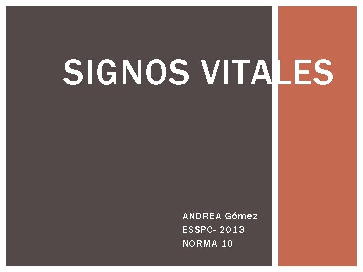 SIGNOS VITALES ANDREA Gómez ESSPC- 2013 NORMA 10 