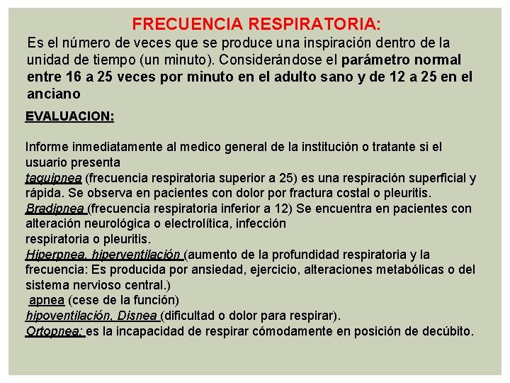 FRECUENCIA RESPIRATORIA: Es el número de veces que se produce una inspiración dentro de