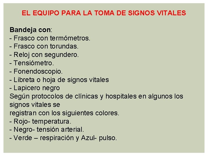 EL EQUIPO PARA LA TOMA DE SIGNOS VITALES Bandeja con: - Frasco con termómetros.