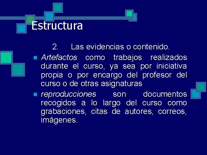 Estructura n n 2. Las evidencias o contenido. Artefactos como trabajos realizados durante el