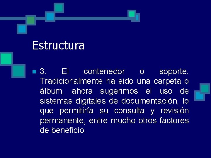 Estructura n 3. El contenedor o soporte. Tradicionalmente ha sido una carpeta o álbum,