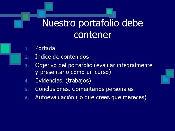 Nuestro portafolio debe contener 1. 2. 3. 4. 5. 6. Portada Indice de contenidos