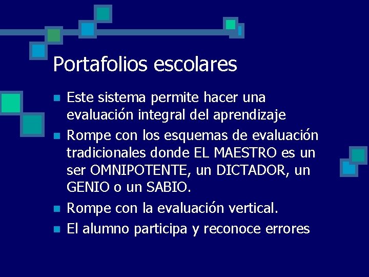 Portafolios escolares n n Este sistema permite hacer una evaluación integral del aprendizaje Rompe