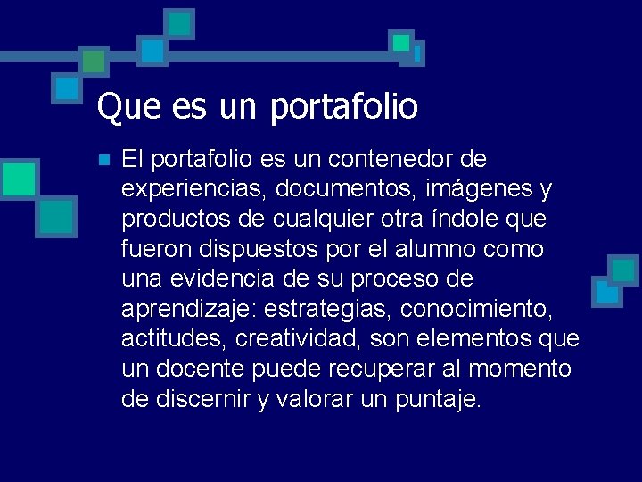 Que es un portafolio n El portafolio es un contenedor de experiencias, documentos, imágenes