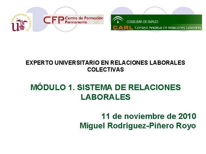 EXPERTO UNIVERSITARIO EN RELACIONES LABORALES COLECTIVAS MÓDULO 1. SISTEMA DE RELACIONES LABORALES 11 de