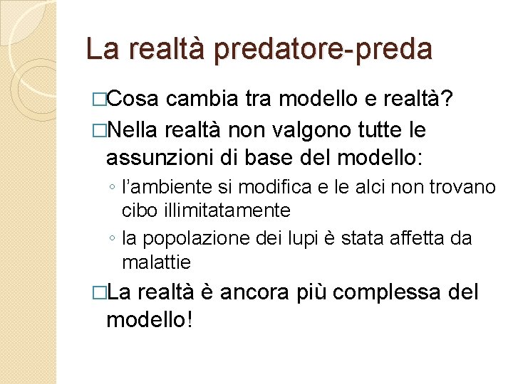 La realtà predatore-preda �Cosa cambia tra modello e realtà? �Nella realtà non valgono tutte