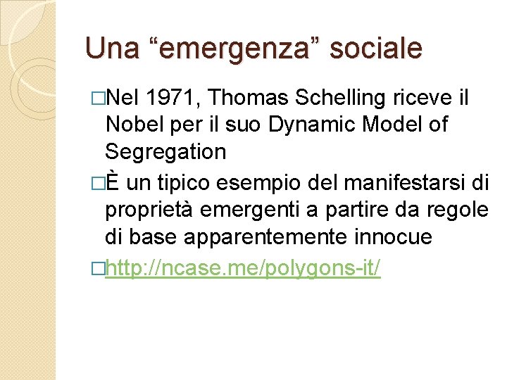 Una “emergenza” sociale �Nel 1971, Thomas Schelling riceve il Nobel per il suo Dynamic