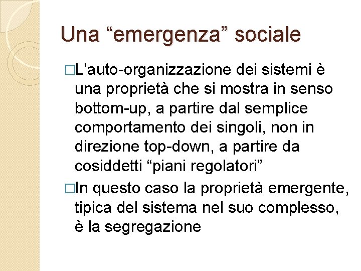 Una “emergenza” sociale �L’auto-organizzazione dei sistemi è una proprietà che si mostra in senso