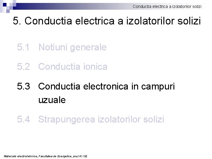 Conductia electrica a izolatorilor solizi 5. 1 Notiuni generale 5. 2 Conductia ionica 5.