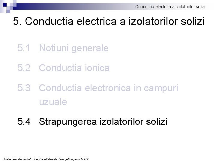 Conductia electrica a izolatorilor solizi 5. 1 Notiuni generale 5. 2 Conductia ionica 5.