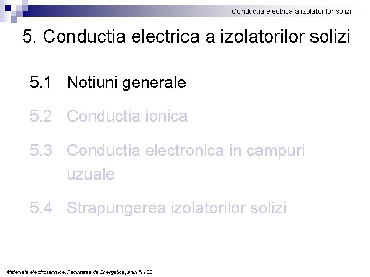 Conductia electrica a izolatorilor solizi 5. 1 Notiuni generale 5. 2 Conductia ionica 5.