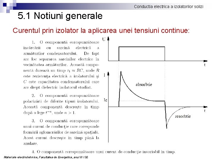 Conductia electrica a izolatorilor solizi 5. 1 Notiuni generale Curentul prin izolator la aplicarea