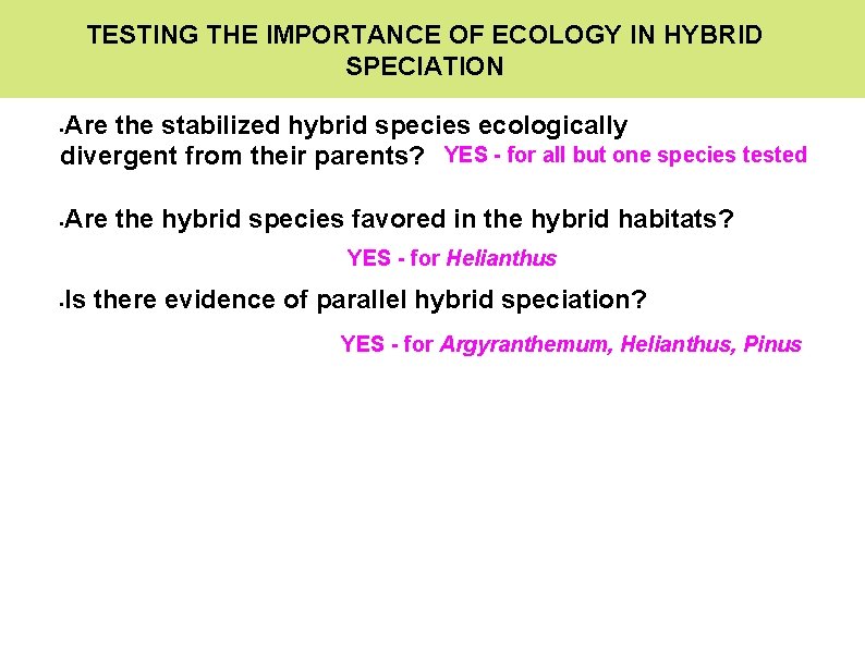 TESTING THE IMPORTANCE OF ECOLOGY IN HYBRID SPECIATION Are the stabilized hybrid species ecologically