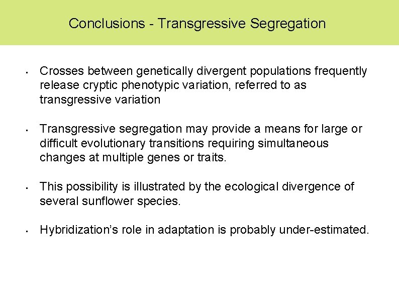 Conclusions - Transgressive Segregation • • Crosses between genetically divergent populations frequently release cryptic
