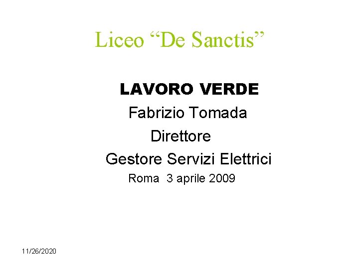 Liceo “De Sanctis” LAVORO VERDE Fabrizio Tomada Direttore Gestore Servizi Elettrici Roma 3 aprile