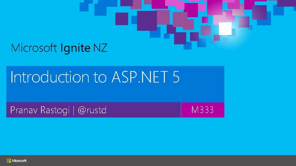 Introduction to ASP. NET 5 Pranav Rastogi | @rustd M 333 