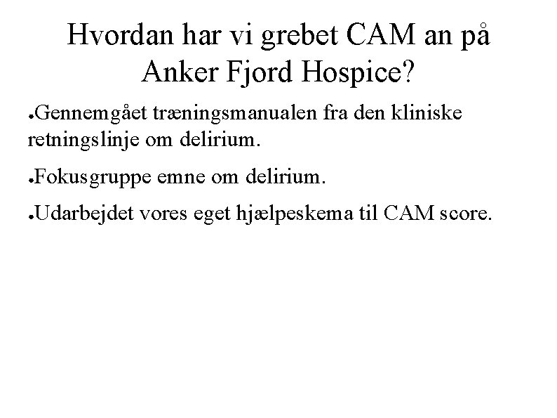 Hvordan har vi grebet CAM an på Anker Fjord Hospice? Gennemgået træningsmanualen fra den