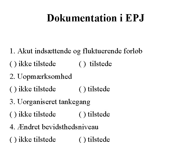 Dokumentation i EPJ 1. Akut indsættende og fluktuerende forløb ( ) ikke tilstede (