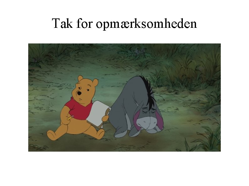 Tak for opmærksomheden 